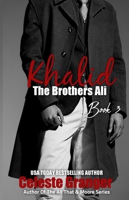 Khalid: Book 3 in The Brothers Ali by Celeste Granger