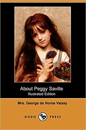 About Peggy Saville by Mrs. George de Horne Vaizey