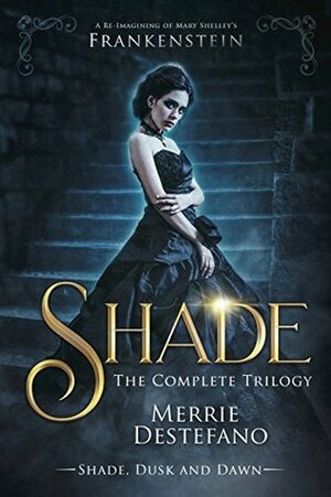 Shade: The Complete Trilogy by Merrie Destefano