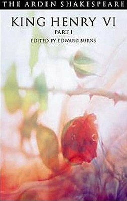 King Henry VI, Part 1 by Edward Burns, William Shakespeare