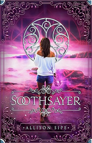 Soothsayer: Magic Is All Around Us (Soothsayer Series #1) by Allison Sipe
