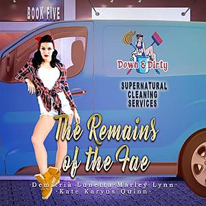 The Remains of the Fae by Marley Lynn, Demitria Lunetta, Kate Karyus Quinn