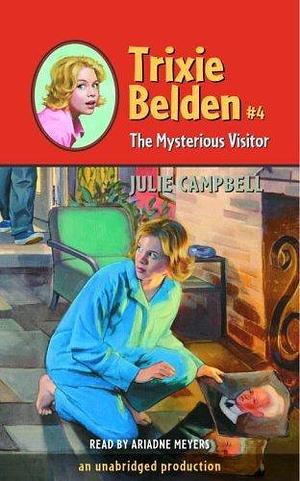 The Mysterious Visitor: Trixie Belden #4 by Julie Campbell, Julie Campbell