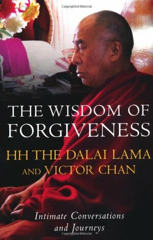 The Wisdom Of Forgiveness by Victor Chan, Dalai Lama XIV