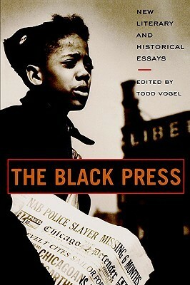 The Black Press: New Literary and Historical Essays by Todd Vogel