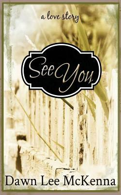 See You by Dawn Lee McKenna