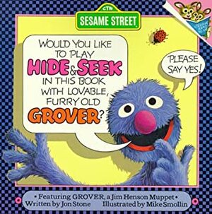 Hide and Seek: with Lovable, Furry Old Grover by Jon Stone, Michael J. Smollin