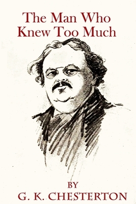 The Man Who Knew Too Much by G.K. Chesterton