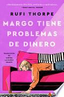 Margo's Got Money Troubles \ Margo tiene problemas de dinero (Spanish ed): A Novel by Rufi Thorpe