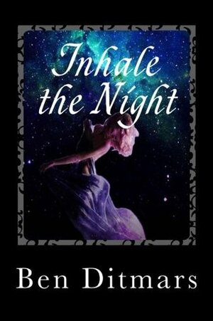 Inhale the Night by Ben Ditmars