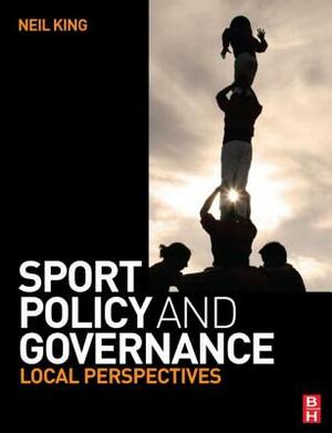 Sport Policy and Governance by Neil King