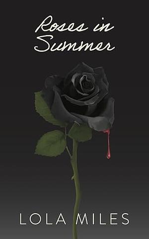 Roses in Summer by Lola Miles