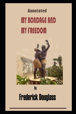 My Bondage And My Freedom By Frederick Douglass Illustrated Novel by Frederick Douglass