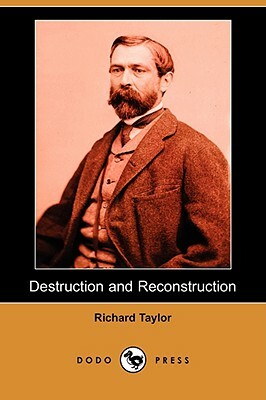 Destruction and Reconstruction (Dodo Press) by Richard Taylor