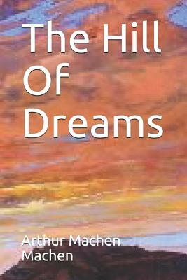 The Hill Of Dreams by Arthur Machen Machen