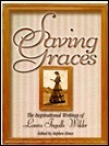 Saving Graces: The Inspirational Writings of Laura Ingalls Wilder by Laura Ingalls Wilder, Stephen W. Hines