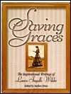 Saving Graces: The Inspirational Writings of Laura Ingalls Wilder by Stephen W. Hines, Laura Ingalls Wilder