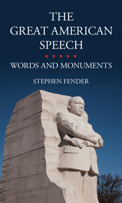 The Great American Speech: Words and Monuments by Stephen Fender