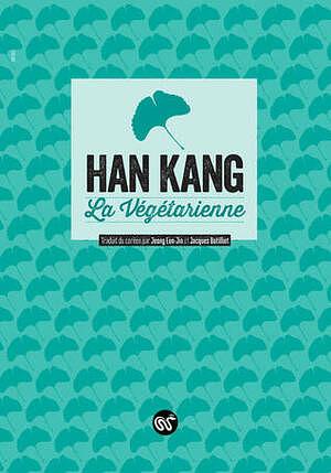 La Végétarienne by Han Kang