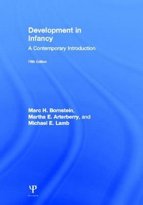 Development in Infancy: A Contemporary Introduction by Martha E. Arterberry, Michael E. Lamb, Marc H. Bornstein
