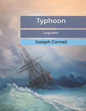 Typhoon: Large Print by Joseph Conrad