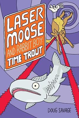 Laser Moose and Rabbit Boy: Time Trout by Doug Savage