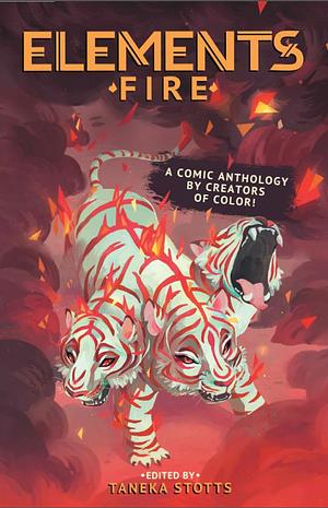 Elements: Fire A Comic Anthology by Creators of Color! by Aatmaja Pandya, Taneka Stotts, Taneka Stotts, Deshan Tennekoon