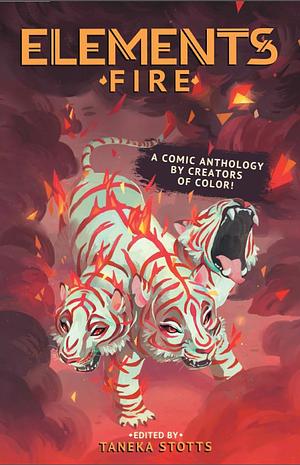 Elements: Fire A Comic Anthology by Creators of Color! by Deshan Tennekoon, Taneka Stotts, Taneka Stotts, Aatmaja Pandya