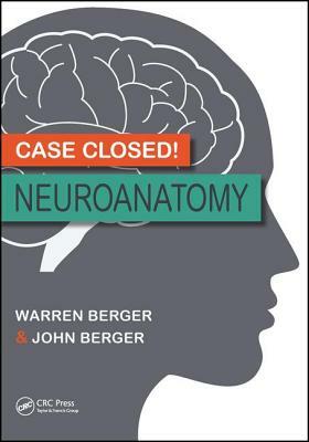 Case Closed! Neuroanatomy by John Berger, Warren Berger