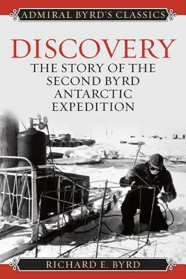 Discovery: The Story of the Second Byrd Antarctic Expedition by Richard Evelyn Byrd