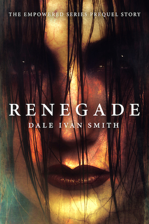 Renegade by Dale Ivan Smith