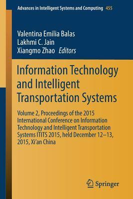 Information Technology and Intelligent Transportation Systems: Volume 2, Proceedings of the 2015 International Conference on Information Technology an by 