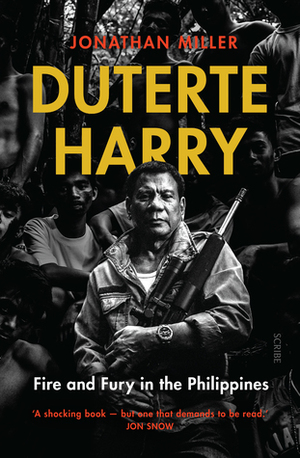 Duterte Harry: fire and fury in the Philippines by Jonathan Miller
