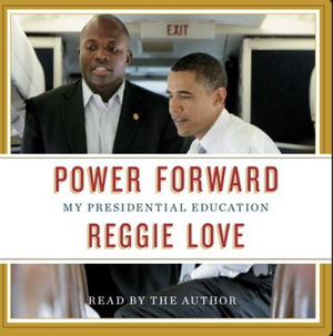 Power Forward: My Presidential Education by Reggie Love