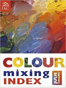 Color Mixing Handbook by Julie Collins