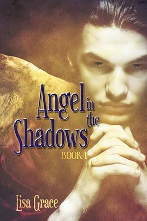 Angel in the Shadows by Lisa Grace, Lisa Grace