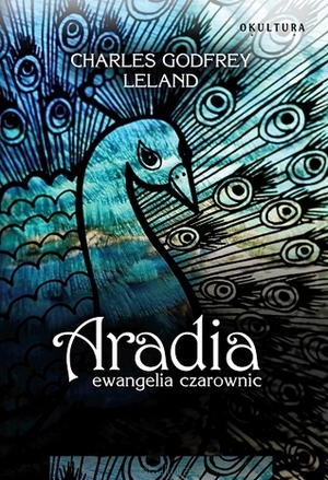 Aradia. Ewangelia czarownic by Charles Godfrey Leland