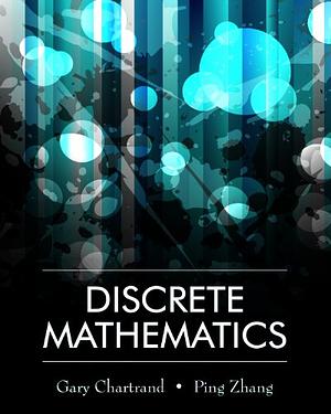 Discrete Mathematics by Gary Chartrand, Ping Zhang