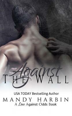 Against The Wall by Mandy Harbin