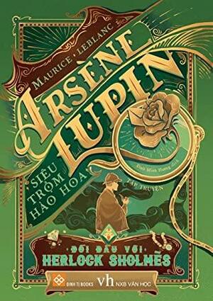Arsène Lupin, Siêu Trộm Hào Hoa - Đối Đầu Với Sherlock Holmès by Maurice Leblanc