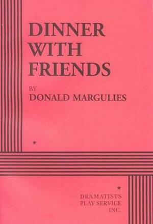 Dinner With Friends by Donald Margulies