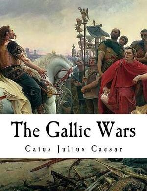 The Gallic Wars: "De Bello Gallico" by 