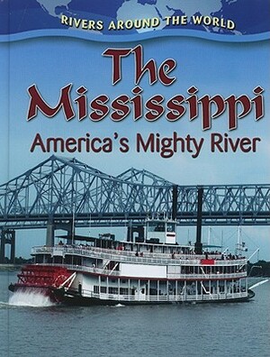 The Mississippi: America's Mighty River by Robin Johnson