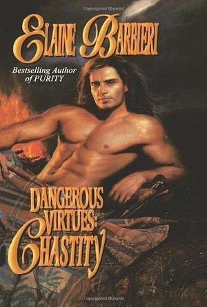 Dangerous Virtues: Chastity by Elaine Barbieri, Elaine Barbieri