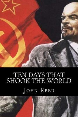 Ten Days That Shook the World by John Reed