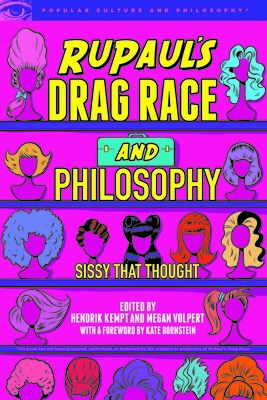 RuPaul's Drag Race and Philosophy: Sissy That Thought by 