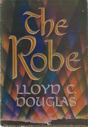 The Robe by Lloyd C. Douglas