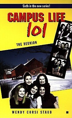 The Reunion (Campus Life 101, #6) by Wendy Corsi Staub