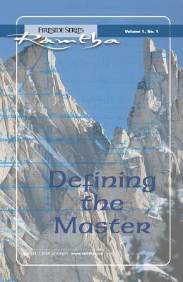 Defining the Master: Fireside Series Volume 1, No.1 by Ramtha Ramtha