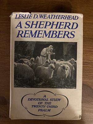 A Shepherd Remembers  by Leslie D. Weatherhead